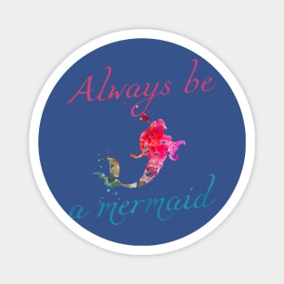 always be a mermaid Magnet